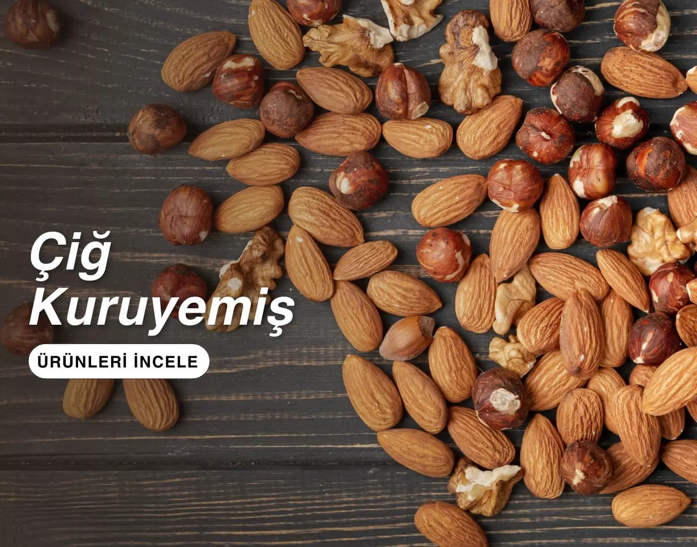 Çiğ Kuruyemiş Çeşitleri ve Fiyatları - Çakır Çerez